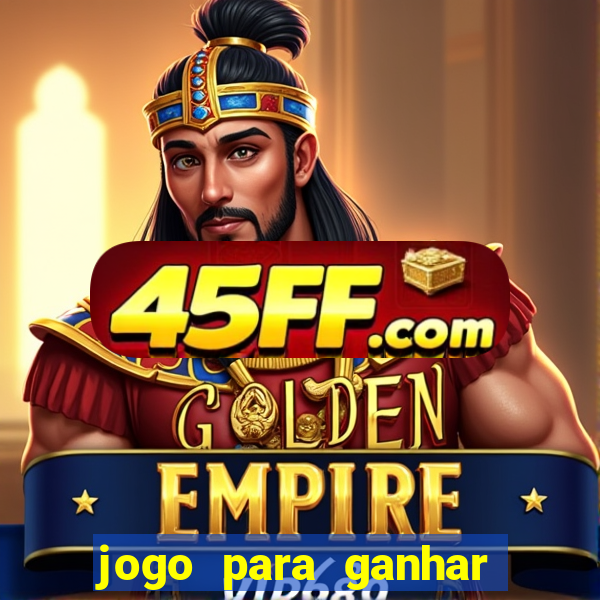 jogo para ganhar dinheiro gratis